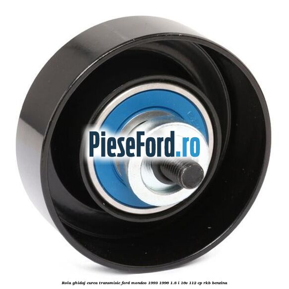 Rola ghidaj curea transmisie Ford Mondeo 1993-1996 1.8 i 16V 112 cp RKB benzina