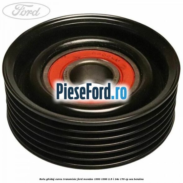 Rola ghidaj curea transmisie Ford Mondeo 1993-1996 2.5 i 24V 170 cp