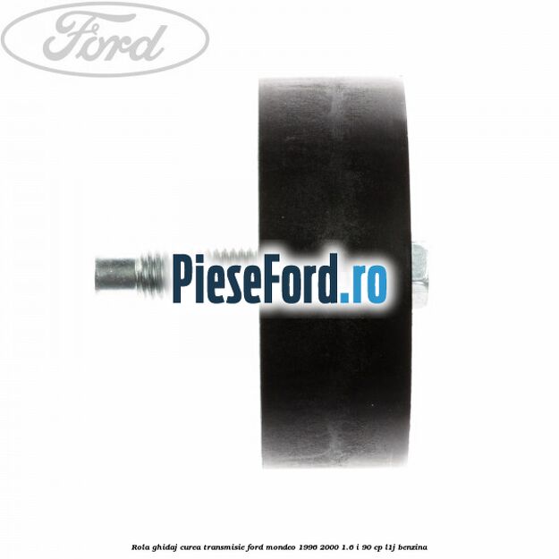 Rola ghidaj, curea transmisie Ford Mondeo 1996-2000 1.6 i 90 cp L1J benzina