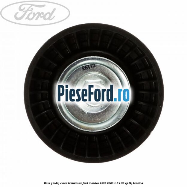 Rola ghidaj, curea transmisie Ford Mondeo 1996-2000 1.6 i 90 cp L1J benzina