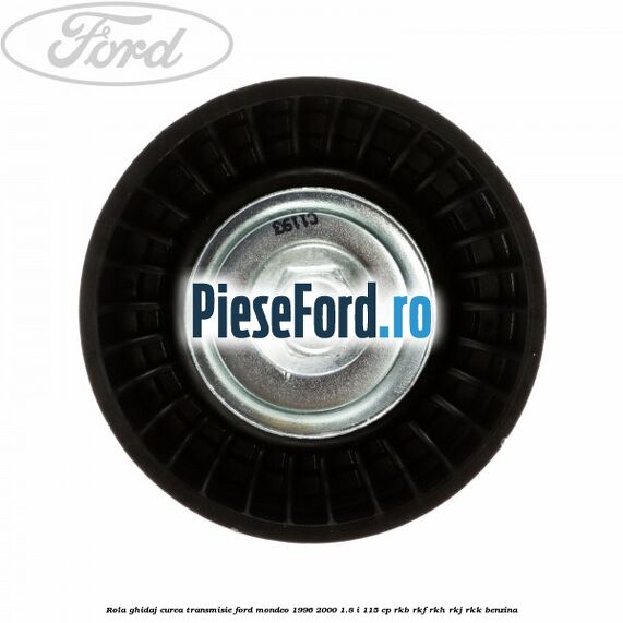 Rola ghidaj, curea transmisie Ford Mondeo 1996-2000 1.8 i 115 cp RKB, RKF, RKH, RKJ, RKK benzina