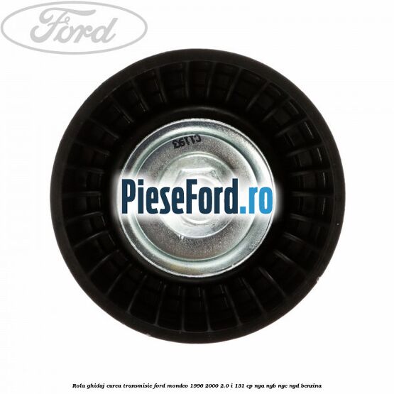 Rola ghidaj, curea transmisie Ford Mondeo 1996-2000 2.0 i 131 cp NGA, NGB, NGC, NGD benzina