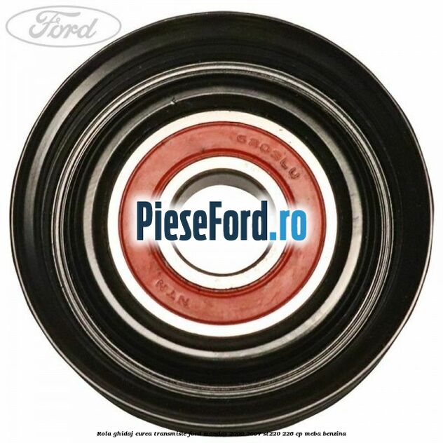 Rola ghidaj curea transmisie Ford Mondeo 2000-2007 ST220 226 cp MEBA benzina