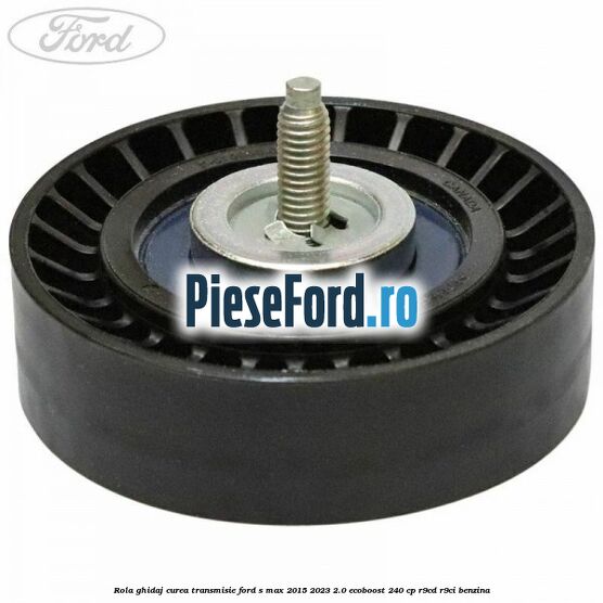 Rola ghidaj curea transmisie Ford S-Max 2015-2023 2.0 EcoBoost 240 cp Rola ghidaj curea transmisie Ford S-Max 2015-2023 2.0 EcoBoost 240 cp R9CD, R9CI benzina