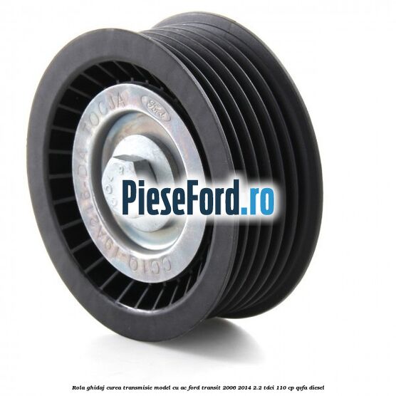 Rola ghidaj curea transmisie model cu AC Ford Transit 2006-2014 2.2 TDCi 110 cp QVFA diesel