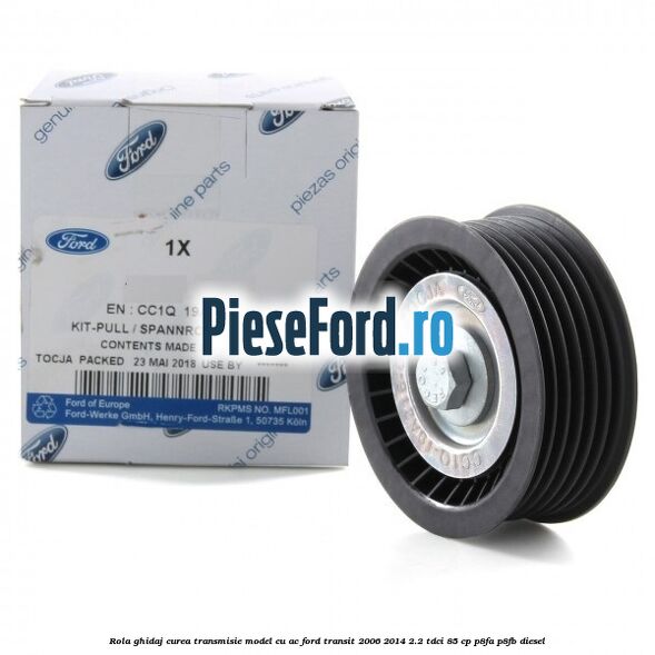 Rola ghidaj curea transmisie model cu AC Ford Transit 2006-2014 2.2 TDCi 85 cp P8FA, P8FB diesel