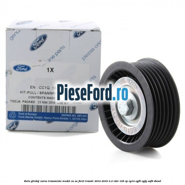 Rola ghidaj curea transmisie model cu AC Ford Transit 2014-2018 2.2 TDCi 125 cp CY14, CYF5, CYFG, USF6 diesel