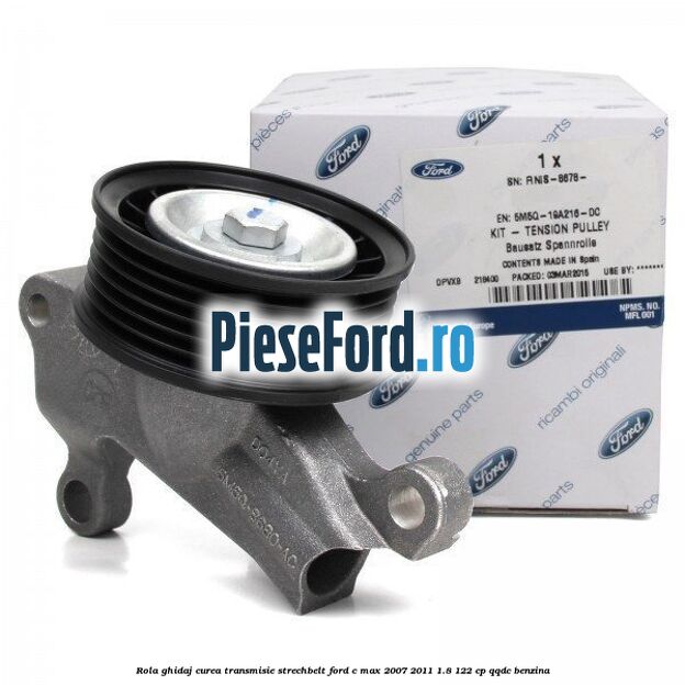 Rola ghidaj, curea transmisie strechbelt Ford C-Max 2007-2011 1.8 122 cp Rola ghidaj, curea transmisie strechbelt Ford C-Max 2007-2011 1.8 122 cp QQDC benzina