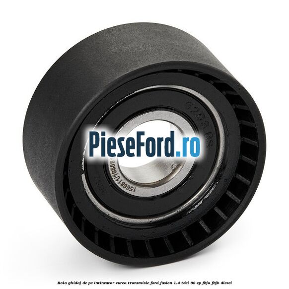 Rola ghidaj de pe intinzator curea transmisie Ford Fusion 1.4 TDCi 68 cp