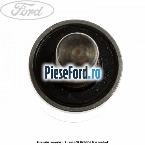 Rola ghidaj vascocuplaj Ford Transit 1991-1994 2.5 DI 80 cp 4DA diesel