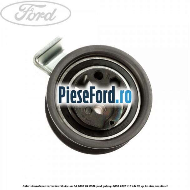 Rola intinzatoare curea distributie an 04/2000-04/2002 Ford Galaxy 2000-2006 1.9 TDI 90 cp 1Z, AHU, ANU diesel