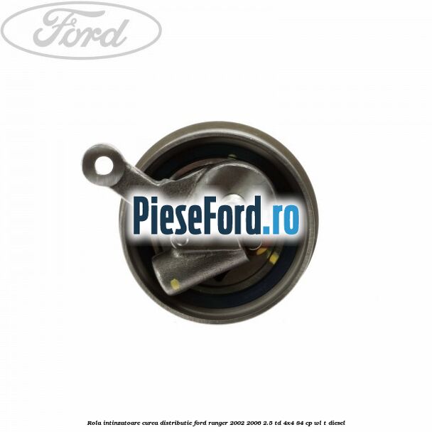 Rola intinzatoare curea distributie Ford Ranger 2002-2006 2.5 TD 4x4 84 cp Rola intinzatoare curea distributie Ford Ranger 2002-2006 2.5 TD 4x4 84 cp WL-T diesel