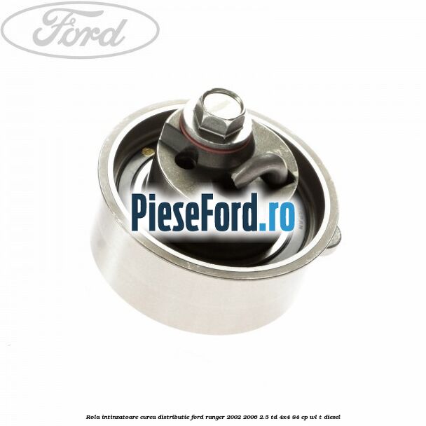 Rola intinzatoare curea distributie Ford Ranger 2002-2006 2.5 TD 4x4 84 cp Rola intinzatoare curea distributie Ford Ranger 2002-2006 2.5 TD 4x4 84 cp WL-T diesel