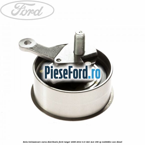 Rola intinzatoare curea distributie Ford Ranger 2006-2012 3.0 TDCi 4x4 156 cp Rola intinzatoare curea distributie Ford Ranger 2006-2012 3.0 TDCi 4x4 156 cp MD30DITC, WEC diesel