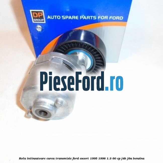 Rola intinzatoare curea transmisie Ford Escort 1995-1998 1.3 60 cp J4B, J6A benzina