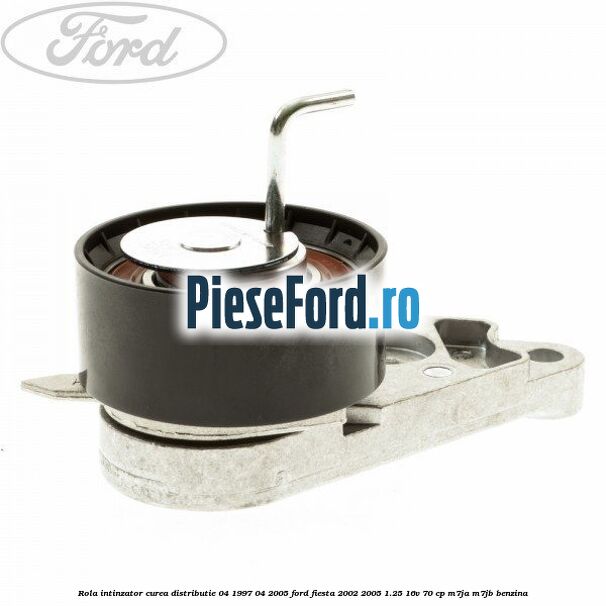 Rola intinzator, curea distributie 04/1997-04/2005 Ford Fiesta 2002-2005 1.25 16V 70 cp M7JA, M7JB benzina