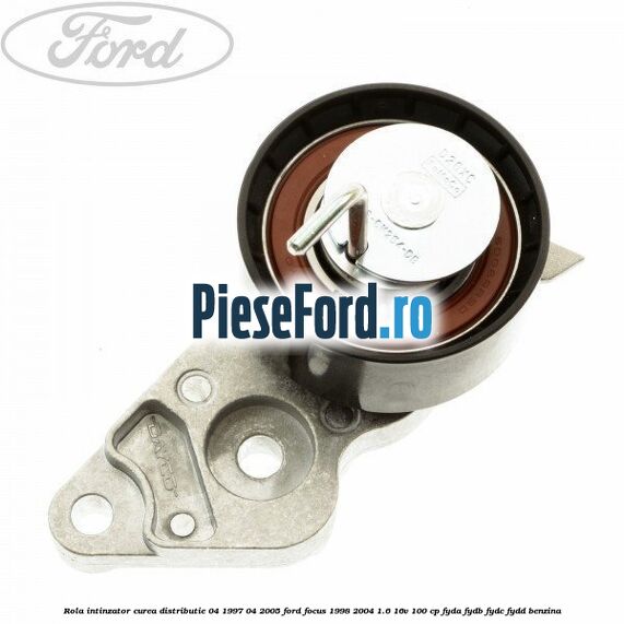 Rola intinzator, curea distributie 04/1997-04/2005 Ford Focus 1998-2004 1.6 16V 100 cp FYDA, FYDB, FYDC, FYDD benzina