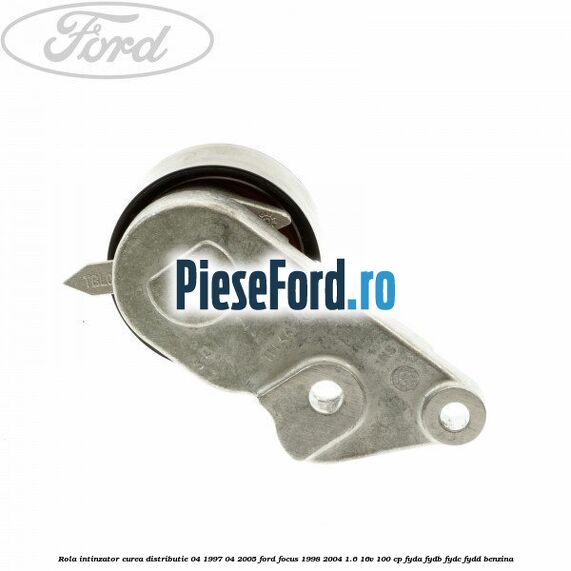 Rola intinzator, curea distributie 04/1997-04/2005 Ford Focus 1998-2004 1.6 16V 100 cp FYDA, FYDB, FYDC, FYDD benzina