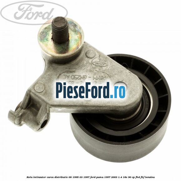 Rola intinzator, curea distributie 08/1995-03/1997 Ford Puma 1997-2003 1.4 16V 90 cp FHD, FHF benzina