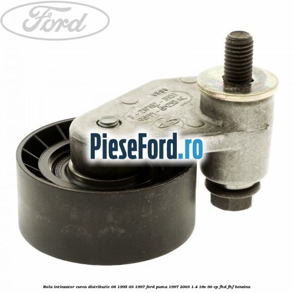 Rola intinzator, curea distributie 08/1995-03/1997 Ford Puma 1997-2003 1.4 16V 90 cp FHD, FHF benzina