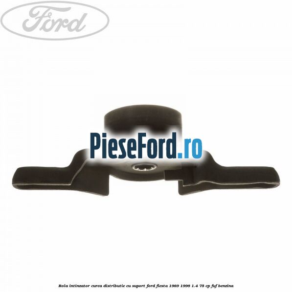 Rola intinzator curea distributie cu suport Ford Fiesta 1989-1996 1.4 75 cp FUF benzina
