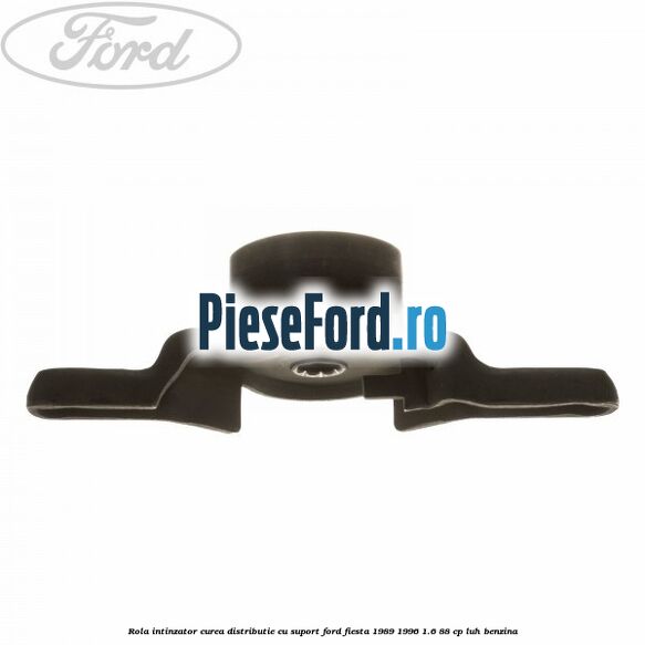 Rola intinzator curea distributie cu suport Ford Fiesta 1989-1996 1.6 88 cp LUH benzina