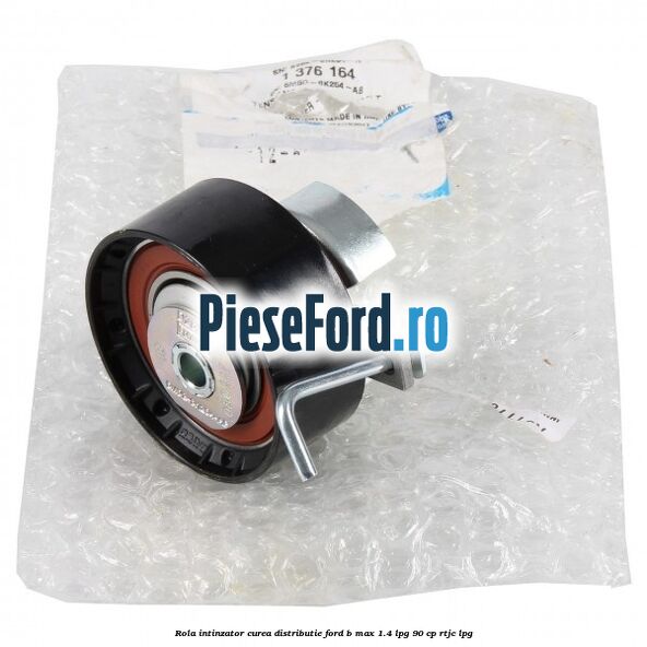 Rola intinzator curea distributie Ford B-Max 1.4 LPG 90 cp RTJC LPG
