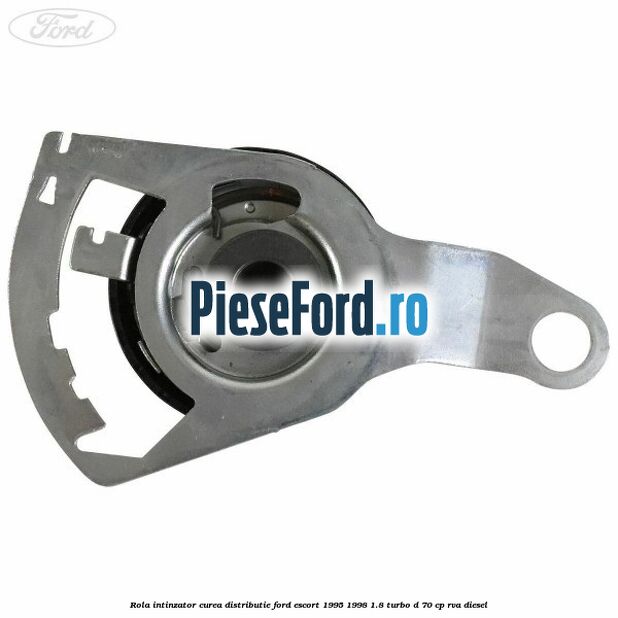 Rola intinzator curea distributie Ford Escort 1995-1998 1.8 Turbo D 70 cp RVA diesel