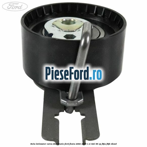 Rola intinzator curea distributie Ford Fiesta 2002-2005 1.4 TDCi 68 cp F6JA, F6JB diesel