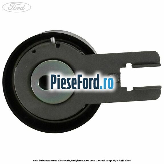 Rola intinzator curea distributie Ford Fiesta 2005-2008 1.6 TDCi 90 cp HHJA, HHJB diesel