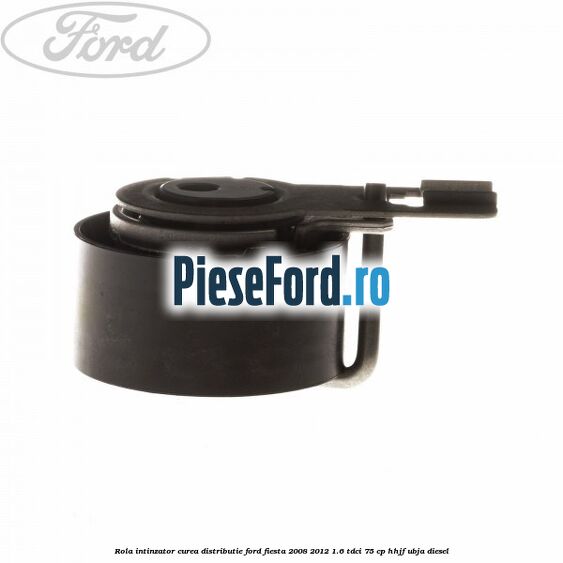 Rola intinzator, curea distributie Ford Fiesta 2008-2012 1.6 TDCi 75 cp HHJF, UBJA diesel