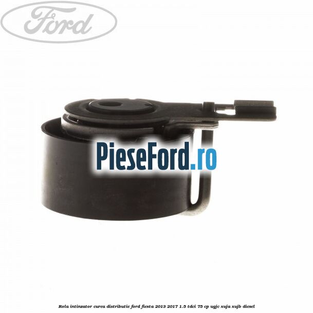 Rola intinzator, curea distributie Ford Fiesta 2013-2017 1.5 TDCi 75 cp Rola intinzator, curea distributie Ford Fiesta 2013-2017 1.5 TDCi 75 cp UGJC, XUJA, XUJB diesel