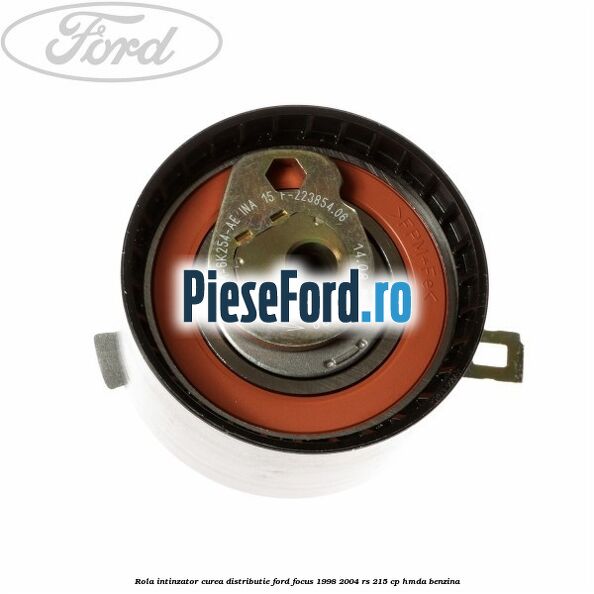 Rola intinzator, curea distributie Ford Focus 1998-2004 RS 215 cp Rola intinzator, curea distributie Ford Focus 1998-2004 RS 215 cp HMDA benzina