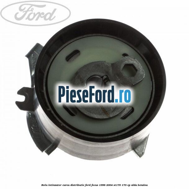 Rola intinzator, curea distributie Ford Focus 1998-2004 ST170 173 cp ALDA benzina