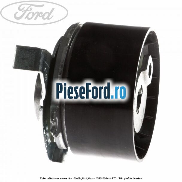 Rola intinzator, curea distributie Ford Focus 1998-2004 ST170 173 cp ALDA benzina