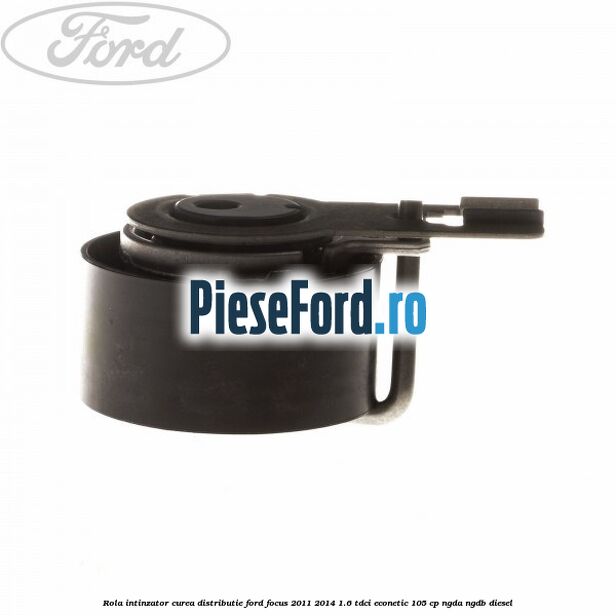 Rola intinzator, curea distributie Ford Focus 2011-2014 1.6 TDCi ECOnetic 105 cp Rola intinzator, curea distributie Ford Focus 2011-2014 1.6 TDCi ECOnetic 105 cp NGDA, NGDB diesel