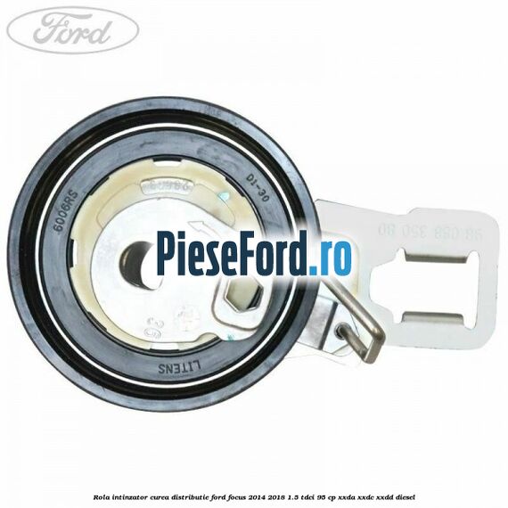 Rola intinzator curea distributie Ford Focus 2014-2018 1.5 TDCi 95 cp XXDA, XXDC, XXDD diesel