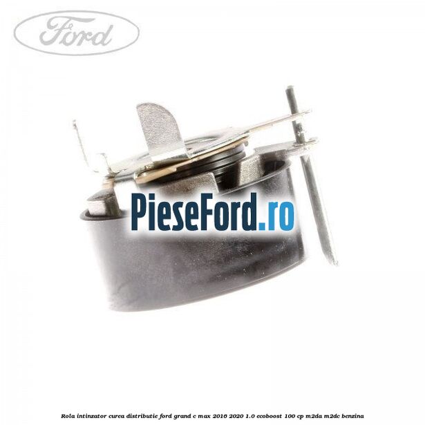 Rola intinzator curea distributie Ford Grand C-Max 2016-2020 1.0 EcoBoost 100 cp M2DA, M2DC benzina