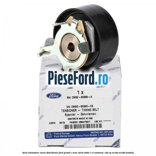 Rola intinzator curea distributie Ford Grand C-Max 2016-2020 1.0 EcoBoost 125 cp M1DA, M1DD benzina
