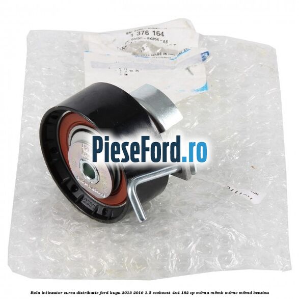 Rola intinzator curea distributie Ford Kuga 2013-2016 1.5 EcoBoost 4x4 182 cp Rola intinzator curea distributie Ford Kuga 2013-2016 1.5 EcoBoost 4x4 182 cp M9MA, M9MB, M9MC, M9MD benzina