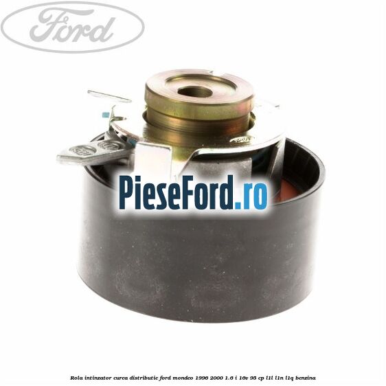 Rola intinzator, curea distributie Ford Mondeo 1996-2000 1.6 i 16V 95 cp L1L, L1N, L1Q benzina