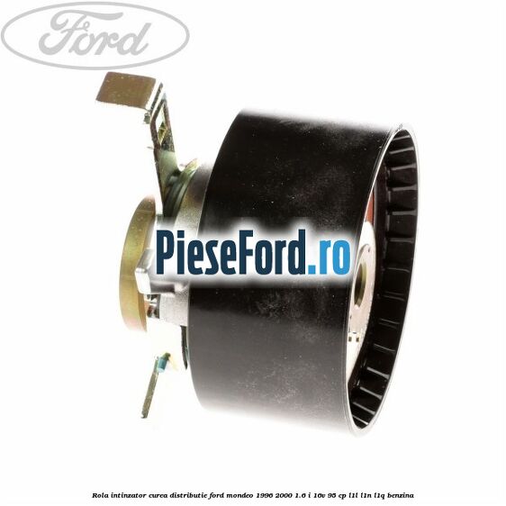 Rola intinzator, curea distributie Ford Mondeo 1996-2000 1.6 i 16V 95 cp L1L, L1N, L1Q benzina