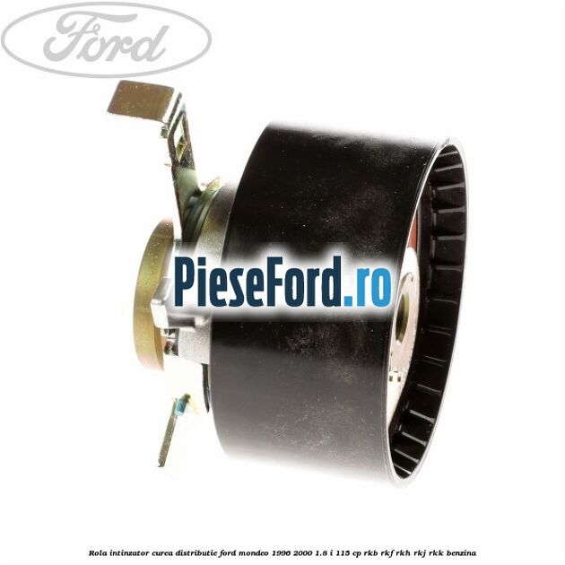 Rola intinzator, curea distributie Ford Mondeo 1996-2000 1.8 i 115 cp RKB, RKF, RKH, RKJ, RKK benzina