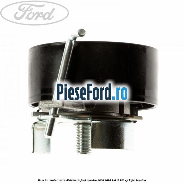 Rola intinzator curea distributie Ford Mondeo 2008-2014 1.6 Ti 120 cp Rola intinzator curea distributie Ford Mondeo 2008-2014 1.6 Ti 120 cp KGBA benzina