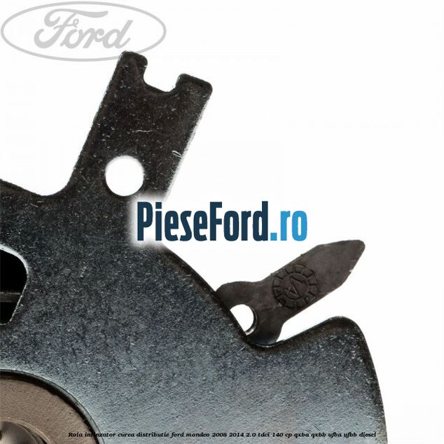 Rola intinzator curea distributie Ford Mondeo 2008-2014 2.0 TDCi 140 cp QXBA, QXBB, UFBA, UFBB diesel