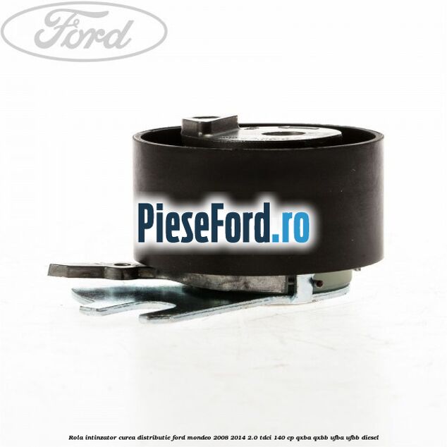Rola intinzator curea distributie Ford Mondeo 2008-2014 2.0 TDCi 140 cp QXBA, QXBB, UFBA, UFBB diesel