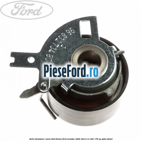 Rola intinzator curea distributie Ford Mondeo 2008-2014 2.2 TDCi 175 cp