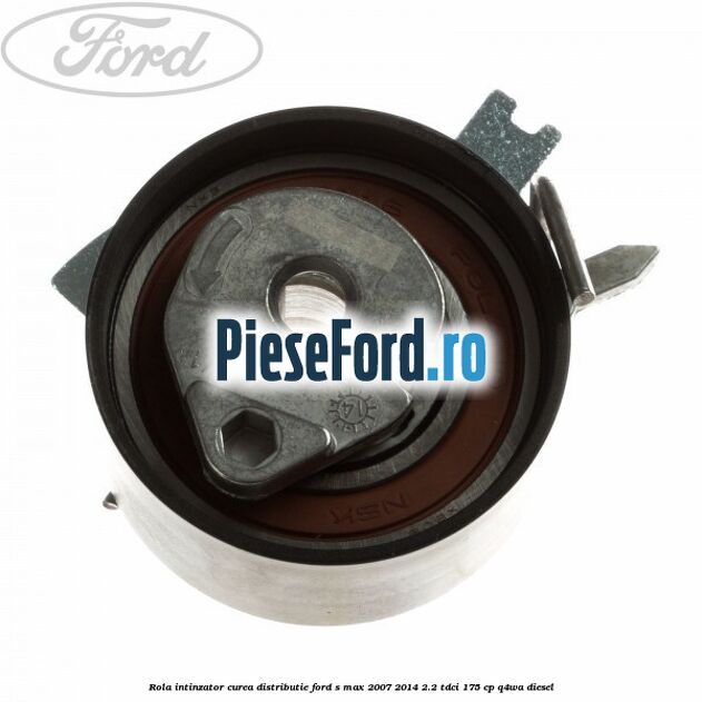 Rola intinzator curea distributie Ford S-Max 2007-2014 2.2 TDCi 175 cp Q4WA diesel
