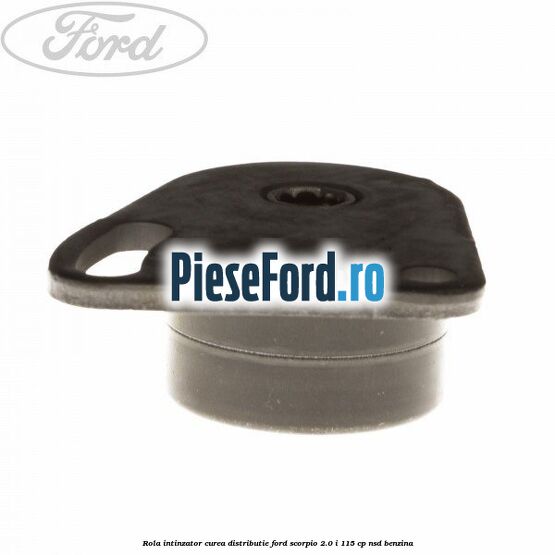 Rola intinzator curea distributie Ford Scorpio 2.0 i 115 cp NSD benzina