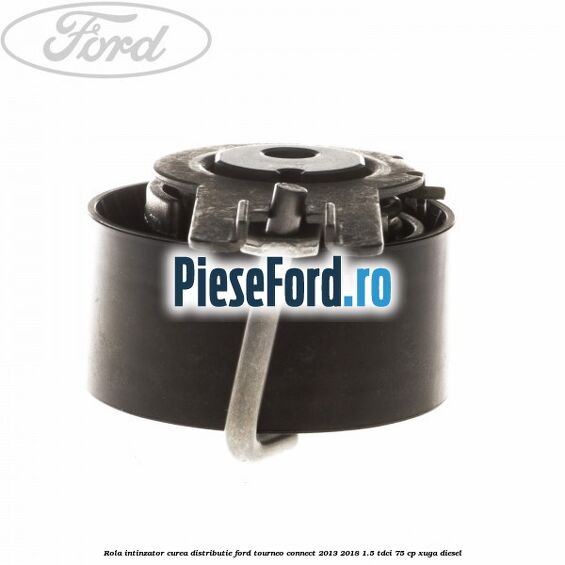 Rola intinzator, curea distributie Ford Tourneo Connect 2013-2018 1.5 TDCi 75 cp Rola intinzator, curea distributie Ford Tourneo Connect 2013-2018 1.5 TDCi 75 cp XUGA diesel